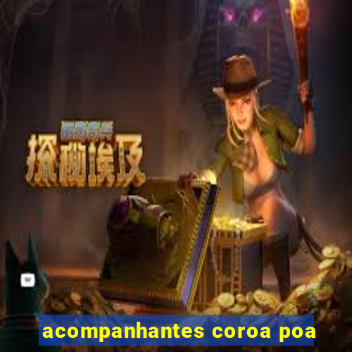 acompanhantes coroa poa